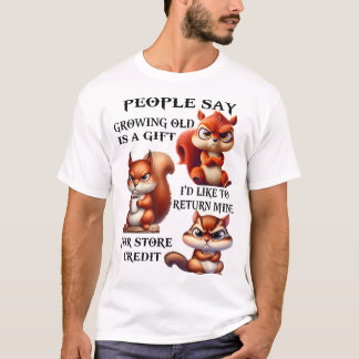 T-shirt Les Gens Disent Que Vieillir Est Un Cadeau Que J'A