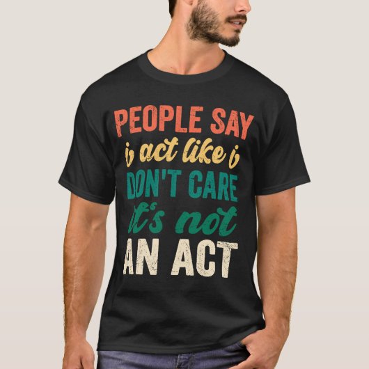 T-shirt Les gens du sarcasme disent que j'agis comme si je (Devant)