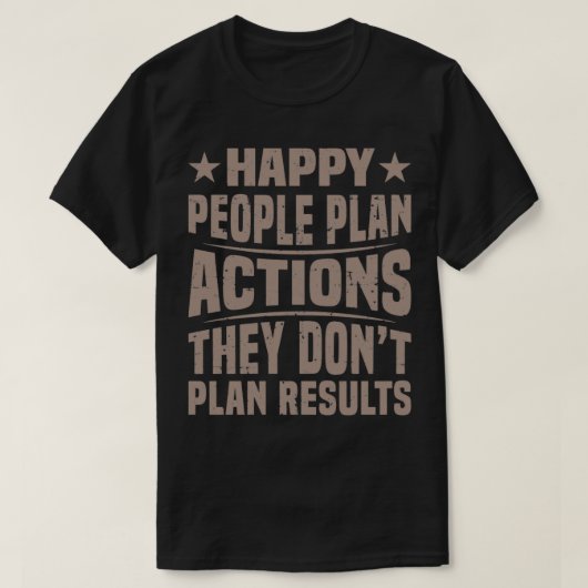 T-shirt Les gens heureux planifient des actions citées (Design devant)