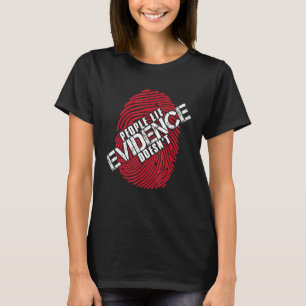 T-shirt Les gens mentent les preuves ne s`en sert pas