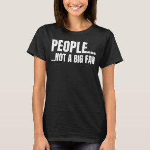T-shirt Les gens ne sont pas un grand fan comme introverti