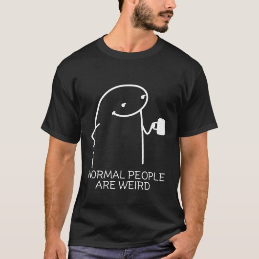 T-shirt Les gens normaux sont bizarres (Devant)