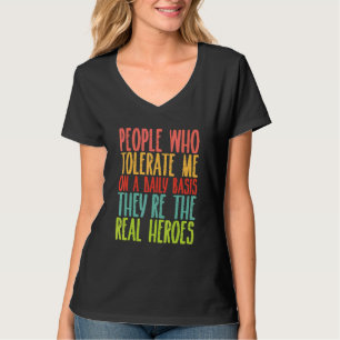 T-shirt Les Gens Qui Me Tolèrent, Ce Sont Les Véritables H