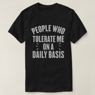 T-shirt Les Gens Qui Me Tolèrent Quotidiennement