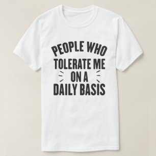T-shirt Les Gens Qui Me Tolèrent Quotidiennement