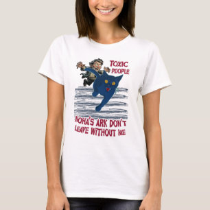 T-shirt Les gens toxiques, l’arche de Noé ne s’en va pas s