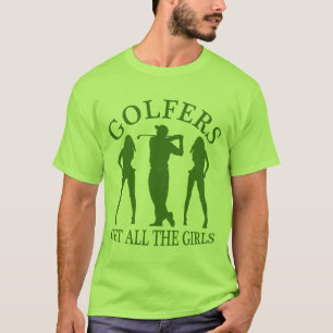 T-shirt Les golfeurs obtiennent toutes les filles