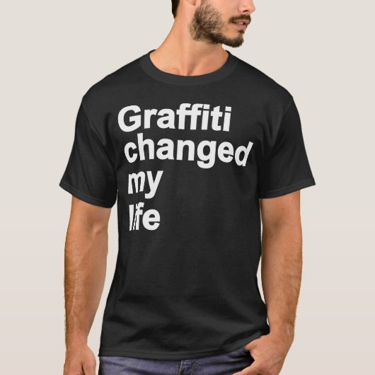 T-shirt Les graffitis ont changé ma vie (Devant)