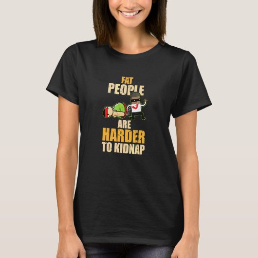 T-shirt Les Graisses Sont Plus Difficiles À Kidnap Funny S (Devant)