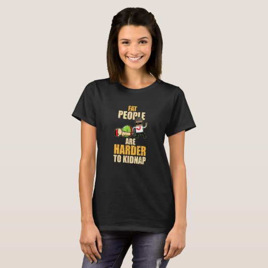 T-shirt Les Graisses Sont Plus Difficiles À Kidnap Funny S (Devant entier)