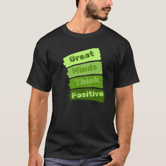T-shirt Les grands esprits pensent positif (Devant)