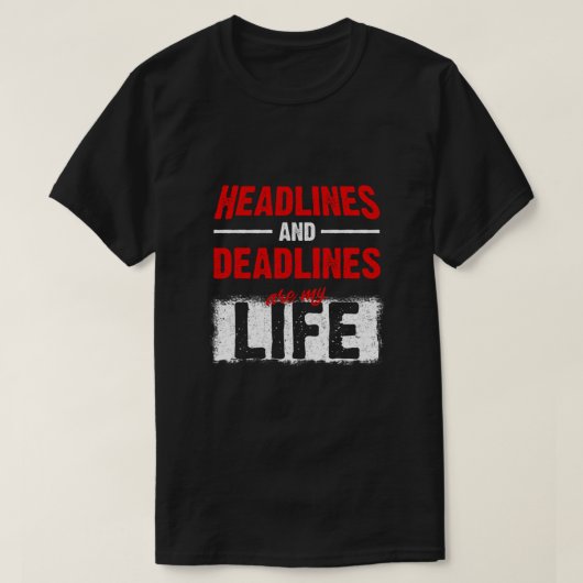 T-shirt Les grands titres et les dates limites sont mon jo (Design devant)