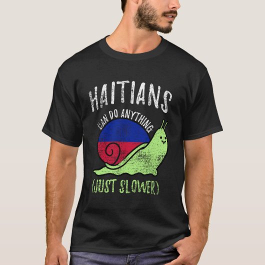 T-shirt Les Haïtiens Peuvent Faire N'Importe Quoi Plus Len (Devant)
