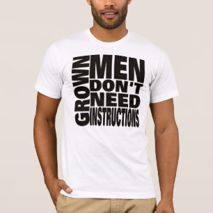 T-shirt Les hommes adultes n'ont pas besoin d'instructions