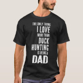 T-shirt Les Hommes Aiment Plus Que Chasse De Canard Est Êt (Devant)