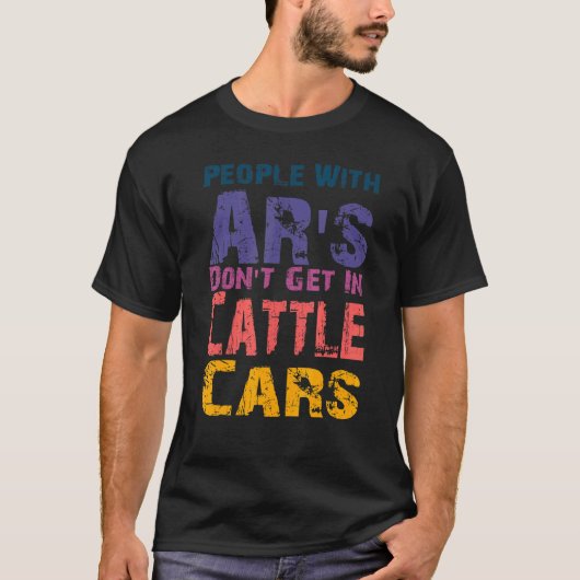 T-shirt Les hommes avec AR's Don't Get In Cattle Cars Sa (Devant)