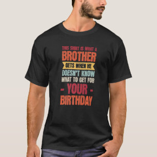 T-shirt Les hommes c'est ce qu'un frère obtient quand elle