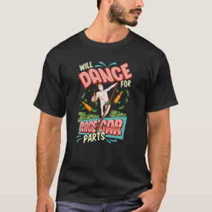 T-shirt Les Hommes Danseront Pour Les Pièces De Voiture De