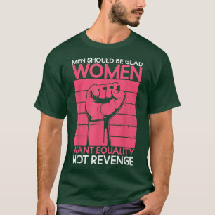 T-shirt Les Hommes Devraient Être Heureux Les Femmes Veule