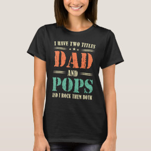 T-shirt Les hommes j'ai deux titres Papa et Pops et je les