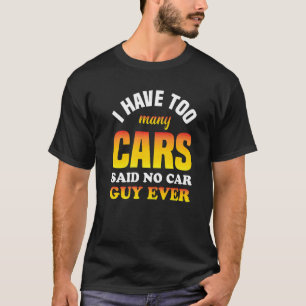T-shirt Les Hommes, J'Ai Trop De Voitures Dit Aucun Type D