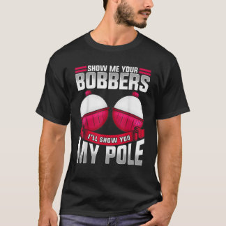 T-shirt Les Hommes Me Montrent Vos Bobbers Pêche Papa Pêch