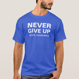 T-shirt Les hommes n'abandonnent jamais ne jamais abandonn