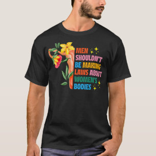 T-shirt Les hommes ne devraient pas faire des lois pour le