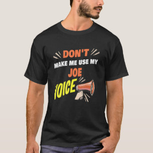 T-shirt Les hommes ne me font pas utiliser Mon Joe Voice D