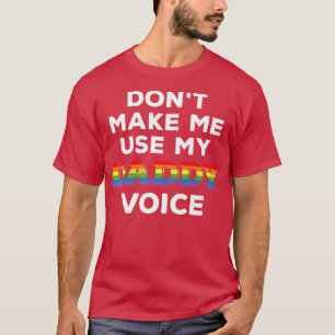 T-shirt Les Hommes Ne Me Font Pas Utiliser Mon Papa Voice