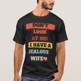 T-shirt Les hommes ne regardent pas la femme jalouse Graph