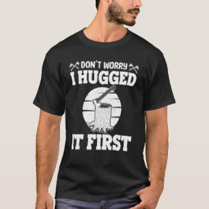 T-shirt Les hommes ne s'inquiètent pas Je l'ai serré en pr