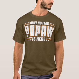 T-shirt Les hommes n'ont pas peur, papaw est là Meme Quote