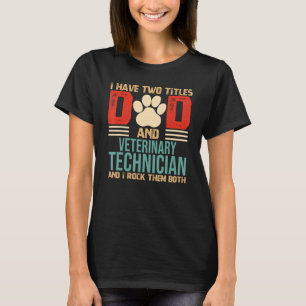 T-shirt Les hommes ont deux titres Papa et technicien vété