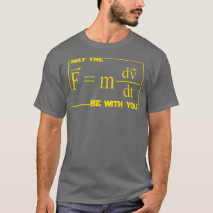 T-shirt Les Hommes Peuvent Que Le (F=mdvdt) Soit Avec Vous