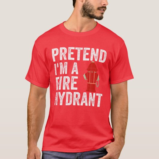 T-shirt Les hommes prétendent que je suis pompier hydrant  (Devant)