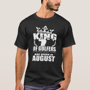 T-shirt Les Hommes Roi Des Golfeurs Sont Nés En Août Golfi