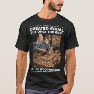 T-shirt Les hommes sont créés égaux mais travaillent le bo