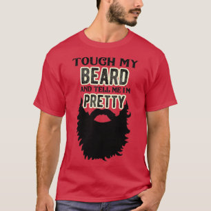 T-shirt Les Hommes Touchent Ma Barbe Et Me Disent Que Je S