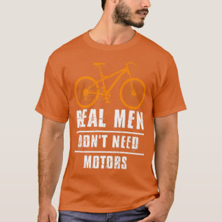 T-shirt Les hommes vrais n'ont pas besoin de moteurs vélo