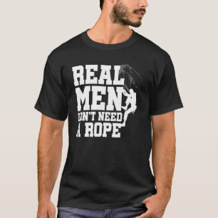 T-shirt Les hommes vrais n'ont pas besoin d'une corde qui