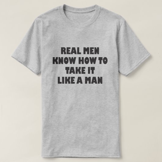 T-SHIRT LES HOMMES VRAIS SAVENT COMMENT LE PRENDRE COMME U (Design devant)