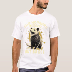 T-shirt Les horreurs persistent mais je le fais aussi Opos