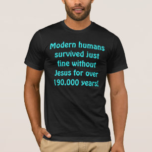 T-shirt Les humains modernes ont survécu juste très bien