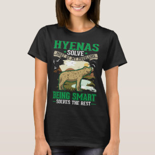 T-shirt Les hyènes résolvent la plupart de mes problèmes H