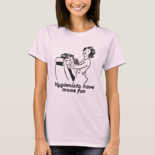 T-shirt Les hygiénistes ont plus d'amusement