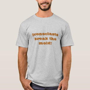 T-shirt Les iconoclastes cassent le moule