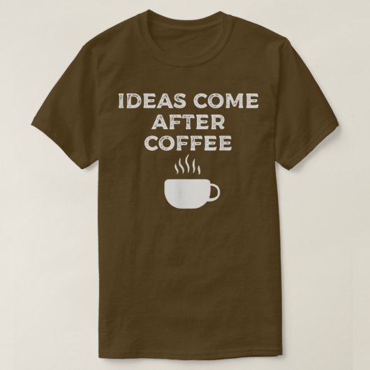 T-shirt Les idées viennent après le café171  (Design devant)