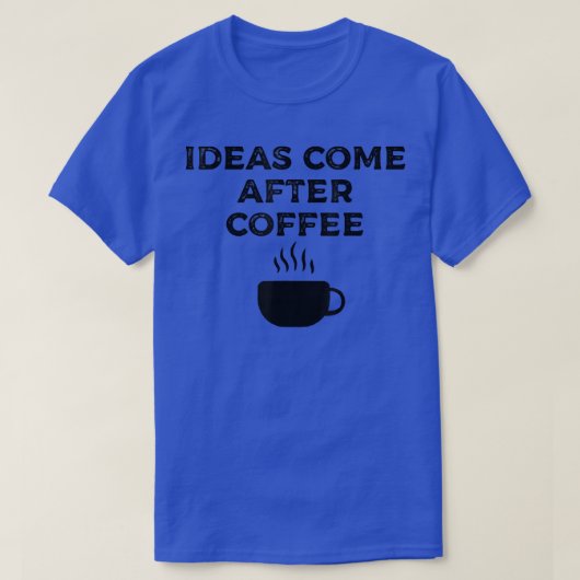 T-shirt Les idées viennent après le café 170 (Design devant)