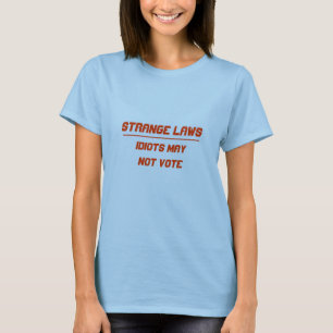 T-shirt Les idiots étranges de lois peuvent ne pas voter